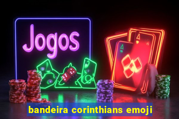 bandeira corinthians emoji